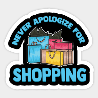 Funny Never Apologize For Shopping Cute Shopaholic Sticker